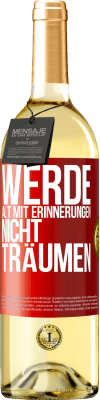 29,95 € Kostenloser Versand | Weißwein WHITE Ausgabe Werde alt mit Erinnerungen, nicht Träumen Rote Markierung. Anpassbares Etikett Junger Wein Ernte 2024 Verdejo