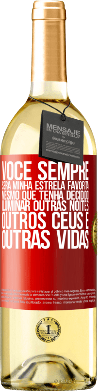 29,95 € Envio grátis | Vinho branco Edição WHITE Você sempre será minha estrela favorita, mesmo que tenha decidido iluminar outras noites, outros céus e outras vidas Etiqueta Vermelha. Etiqueta personalizável Vinho jovem Colheita 2024 Verdejo