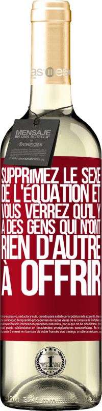 29,95 € Envoi gratuit | Vin blanc Édition WHITE Supprimez le sexe de l'équation et vous verrez qu'il y a des gens qui n'ont rien d'autre à offrir Étiquette Rouge. Étiquette personnalisable Vin jeune Récolte 2024 Verdejo