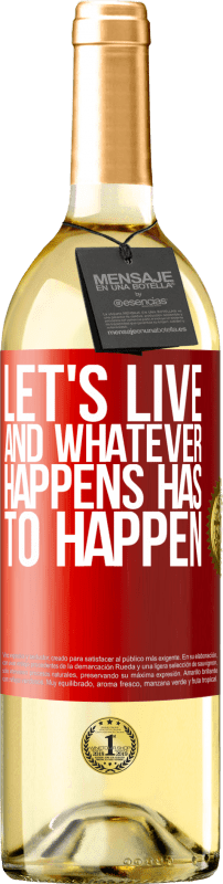 29,95 € Free Shipping | White Wine WHITE Edition Let's live. And whatever happens has to happen Red Label. Customizable label Young wine Harvest 2024 Verdejo