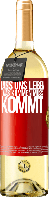 29,95 € Kostenloser Versand | Weißwein WHITE Ausgabe Lass uns leben. Was kommen muss, kommt. Rote Markierung. Anpassbares Etikett Junger Wein Ernte 2024 Verdejo