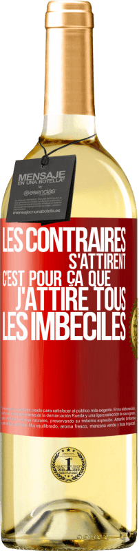 29,95 € Envoi gratuit | Vin blanc Édition WHITE Les contraires s'attirent. C'est pour ça que j'attire tous les imbéciles Étiquette Rouge. Étiquette personnalisable Vin jeune Récolte 2024 Verdejo