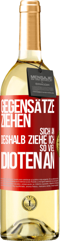 29,95 € Kostenloser Versand | Weißwein WHITE Ausgabe Gegensätze ziehen sich an. Deshalb ziehe ich so viel Idioten an Rote Markierung. Anpassbares Etikett Junger Wein Ernte 2024 Verdejo