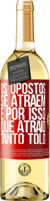 29,95 € Envio grátis | Vinho branco Edição WHITE Os opostos se atraem. É por isso que atraio tanto tolo Etiqueta Vermelha. Etiqueta personalizável Vinho jovem Colheita 2024 Verdejo