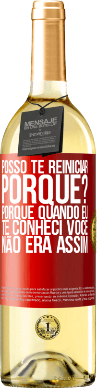 29,95 € Envio grátis | Vinho branco Edição WHITE posso te reiniciar Porque Porque quando eu te conheci você não era assim Etiqueta Vermelha. Etiqueta personalizável Vinho jovem Colheita 2024 Verdejo