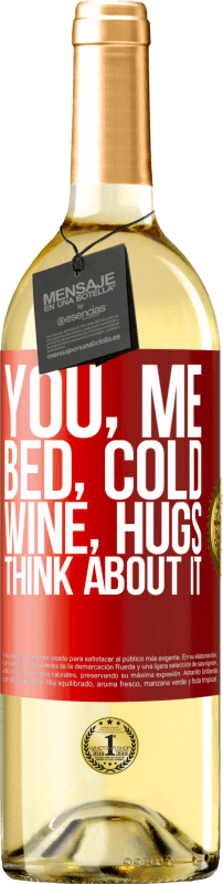 29,95 € Free Shipping | White Wine WHITE Edition You, me, bed, cold, wine, hugs. Think about it Red Label. Customizable label Young wine Harvest 2023 Verdejo