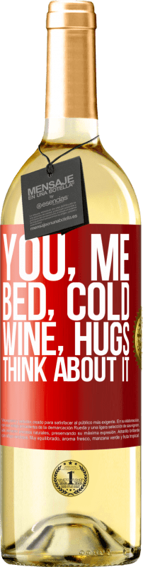 29,95 € Free Shipping | White Wine WHITE Edition You, me, bed, cold, wine, hugs. Think about it Red Label. Customizable label Young wine Harvest 2024 Verdejo