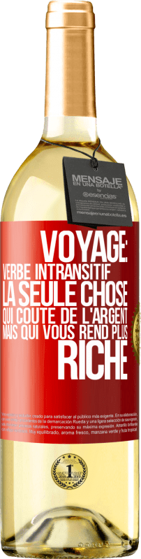 29,95 € Envoi gratuit | Vin blanc Édition WHITE Voyage: verbe intransitif. La seule chose qui coûte de l'argent mais qui vous rend plus riche Étiquette Rouge. Étiquette personnalisable Vin jeune Récolte 2024 Verdejo