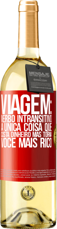 29,95 € Envio grátis | Vinho branco Edição WHITE Viagem: verbo intransitivo. A única coisa que custa dinheiro, mas torna você mais rico Etiqueta Vermelha. Etiqueta personalizável Vinho jovem Colheita 2024 Verdejo