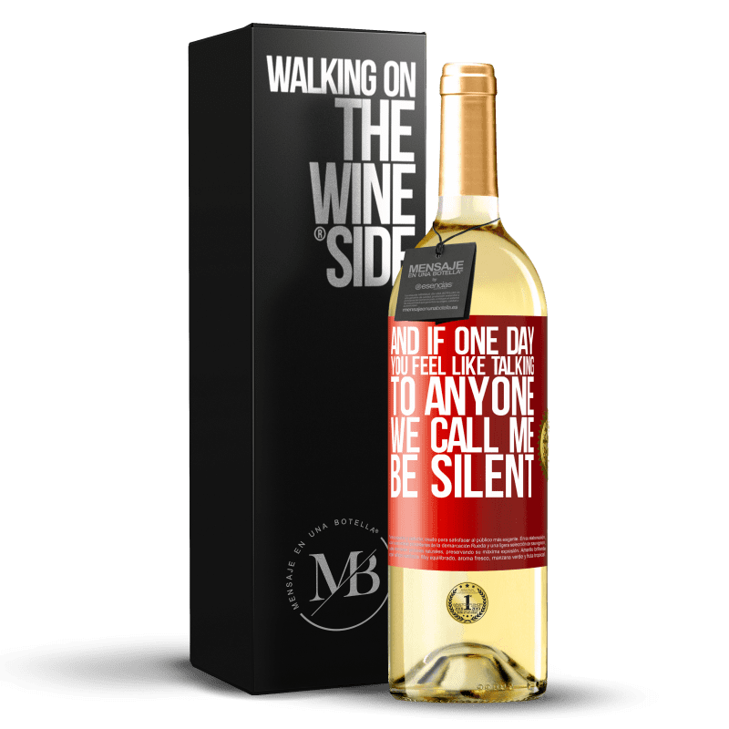 29,95 € Free Shipping | White Wine WHITE Edition And if one day you feel like talking to anyone, we call me, be silent Red Label. Customizable label Young wine Harvest 2022 Verdejo
