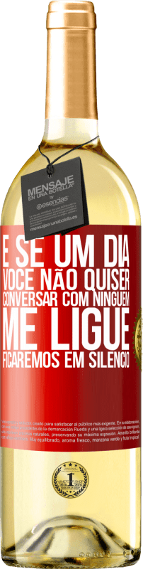 29,95 € Envio grátis | Vinho branco Edição WHITE E se um dia você não quiser conversar com ninguém, me ligue, ficaremos em silêncio Etiqueta Vermelha. Etiqueta personalizável Vinho jovem Colheita 2024 Verdejo