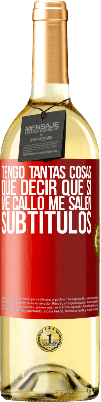 29,95 € Envío gratis | Vino Blanco Edición WHITE Tengo tantas cosas que decir que si me callo me salen subtítulos Etiqueta Roja. Etiqueta personalizable Vino joven Cosecha 2024 Verdejo