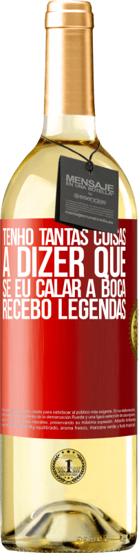 29,95 € Envio grátis | Vinho branco Edição WHITE Tenho tantas coisas a dizer que, se eu calar a boca, recebo legendas Etiqueta Vermelha. Etiqueta personalizável Vinho jovem Colheita 2024 Verdejo