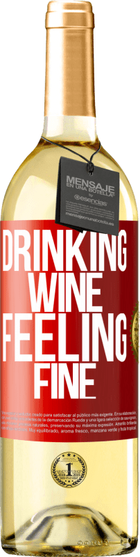 29,95 € Бесплатная доставка | Белое вино Издание WHITE Drinking wine, feeling fine Красная метка. Настраиваемая этикетка Молодое вино Урожай 2024 Verdejo