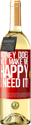 29,95 € Free Shipping | White Wine WHITE Edition Money does not make me happy. I need it! Red Label. Customizable label Young wine Harvest 2025 Verdejo