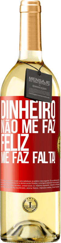 29,95 € Envio grátis | Vinho branco Edição WHITE Dinheiro não me faz feliz. Me faz falta! Etiqueta Vermelha. Etiqueta personalizável Vinho jovem Colheita 2025 Verdejo