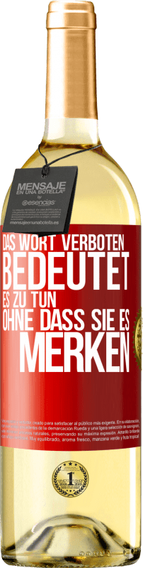 29,95 € Kostenloser Versand | Weißwein WHITE Ausgabe Das Wort VERBOTEN bedeutet es zu tun, ohne dass sie es merken Rote Markierung. Anpassbares Etikett Junger Wein Ernte 2024 Verdejo
