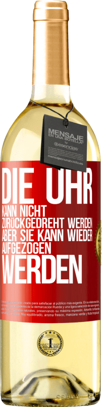 29,95 € Kostenloser Versand | Weißwein WHITE Ausgabe Die Uhr kann nicht zurückgedreht werden, aber sie kann wieder aufgezogen werden Rote Markierung. Anpassbares Etikett Junger Wein Ernte 2024 Verdejo