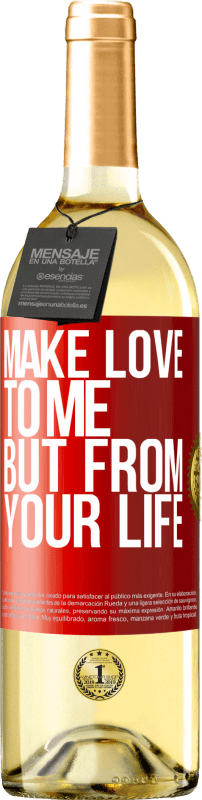 29,95 € Free Shipping | White Wine WHITE Edition Make love to me, but from your life Red Label. Customizable label Young wine Harvest 2024 Verdejo