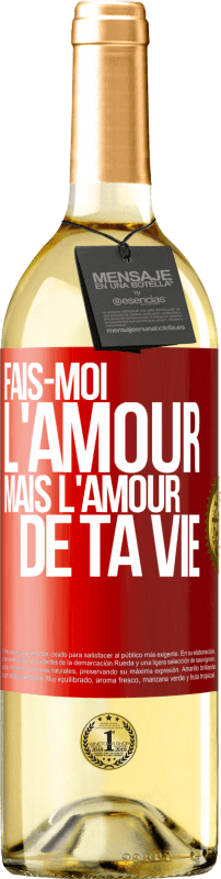 29,95 € Envoi gratuit | Vin blanc Édition WHITE Fais-moi l'amour mais l'amour de ta vie Étiquette Rouge. Étiquette personnalisable Vin jeune Récolte 2024 Verdejo