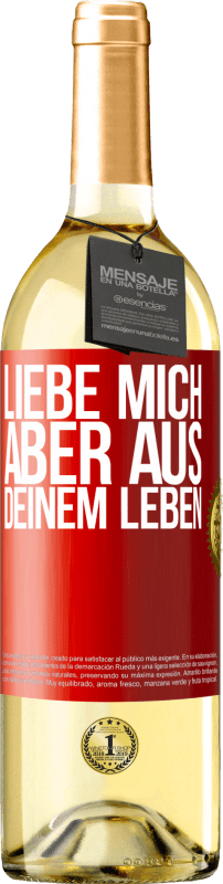 29,95 € Kostenloser Versand | Weißwein WHITE Ausgabe Liebe mich, aber aus deinem Leben Rote Markierung. Anpassbares Etikett Junger Wein Ernte 2024 Verdejo