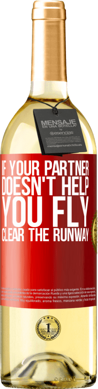 29,95 € 免费送货 | 白葡萄酒 WHITE版 如果您的伴侣不能帮助您飞行，请清理跑道 红色标签. 可自定义的标签 青年酒 收成 2023 Verdejo