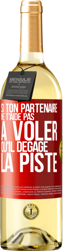 29,95 € Envoi gratuit | Vin blanc Édition WHITE Si ton partenaire ne t'aide pas à voler qu'il dégage la piste Étiquette Rouge. Étiquette personnalisable Vin jeune Récolte 2024 Verdejo