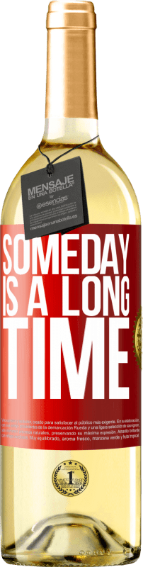 29,95 € Free Shipping | White Wine WHITE Edition Someday is a long time Red Label. Customizable label Young wine Harvest 2024 Verdejo