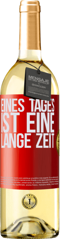 29,95 € Kostenloser Versand | Weißwein WHITE Ausgabe Eines Tages ist eine lange Zeit Rote Markierung. Anpassbares Etikett Junger Wein Ernte 2025 Verdejo