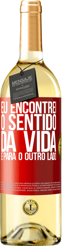 29,95 € Envio grátis | Vinho branco Edição WHITE Eu encontrei o sentido da vida. É para o outro lado Etiqueta Vermelha. Etiqueta personalizável Vinho jovem Colheita 2025 Verdejo
