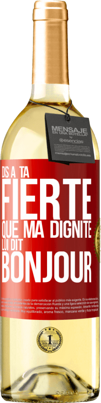 29,95 € Envoi gratuit | Vin blanc Édition WHITE Dis à ta fierté que ma dignité lui dit bonjour Étiquette Rouge. Étiquette personnalisable Vin jeune Récolte 2024 Verdejo