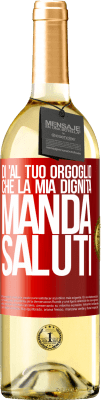 29,95 € Spedizione Gratuita | Vino bianco Edizione WHITE Di 'al tuo orgoglio che la mia dignità manda saluti Etichetta Rossa. Etichetta personalizzabile Vino giovane Raccogliere 2024 Verdejo