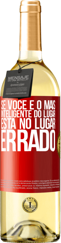 29,95 € Envio grátis | Vinho branco Edição WHITE Se você é o mais inteligente do lugar, está no lugar errado Etiqueta Vermelha. Etiqueta personalizável Vinho jovem Colheita 2025 Verdejo