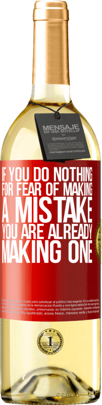 29,95 € Free Shipping | White Wine WHITE Edition If you do nothing for fear of making a mistake, you are already making one Red Label. Customizable label Young wine Harvest 2025 Verdejo