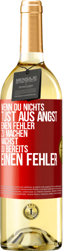 29,95 € Kostenloser Versand | Weißwein WHITE Ausgabe Wenn du nichts tust aus Angst, einen Fehler zu machen, machst du bereits einen Fehler Rote Markierung. Anpassbares Etikett Junger Wein Ernte 2025 Verdejo