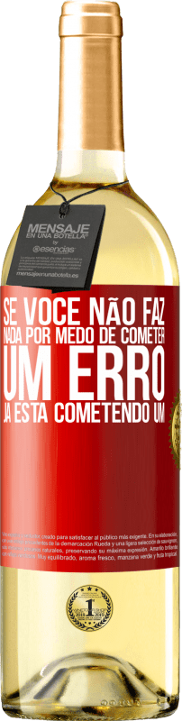 29,95 € Envio grátis | Vinho branco Edição WHITE Se você não faz nada por medo de cometer um erro, já está cometendo um Etiqueta Vermelha. Etiqueta personalizável Vinho jovem Colheita 2024 Verdejo