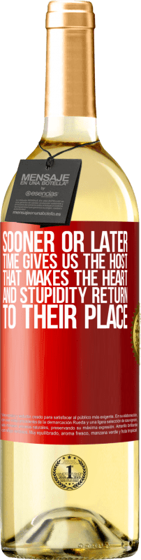 29,95 € Free Shipping | White Wine WHITE Edition Sooner or later time gives us the host that makes the heart and stupidity return to their place Red Label. Customizable label Young wine Harvest 2025 Verdejo