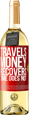 29,95 € Free Shipping | White Wine WHITE Edition Travels. Money recovers, time does not Red Label. Customizable label Young wine Harvest 2025 Verdejo