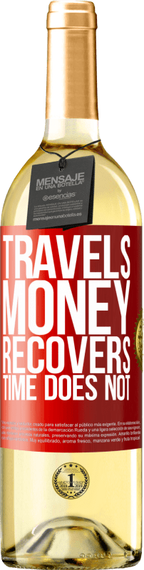 29,95 € Free Shipping | White Wine WHITE Edition Travels. Money recovers, time does not Red Label. Customizable label Young wine Harvest 2023 Verdejo