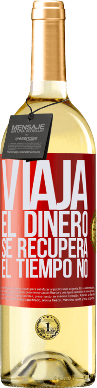 29,95 € Envío gratis | Vino Blanco Edición WHITE Viaja. El dinero se recupera, el tiempo no Etiqueta Roja. Etiqueta personalizable Vino joven Cosecha 2025 Verdejo