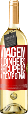 29,95 € Envio grátis | Vinho branco Edição WHITE Viagem O dinheiro recupera, o tempo não Etiqueta Vermelha. Etiqueta personalizável Vinho jovem Colheita 2025 Verdejo