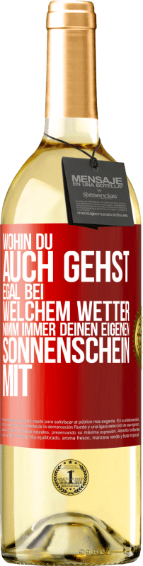 29,95 € Kostenloser Versand | Weißwein WHITE Ausgabe Wohin du auch gehst, egal bei welchem Wetter, nimm immer deinen eigenen Sonnenschein mit Rote Markierung. Anpassbares Etikett Junger Wein Ernte 2024 Verdejo