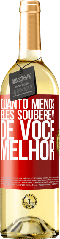 29,95 € Envio grátis | Vinho branco Edição WHITE Quanto menos eles souberem de você, melhor Etiqueta Vermelha. Etiqueta personalizável Vinho jovem Colheita 2024 Verdejo