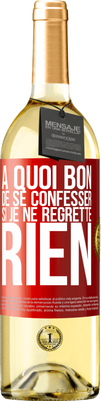 29,95 € Envoi gratuit | Vin blanc Édition WHITE A quoi bon de se confesser si je ne regrette rien Étiquette Rouge. Étiquette personnalisable Vin jeune Récolte 2024 Verdejo