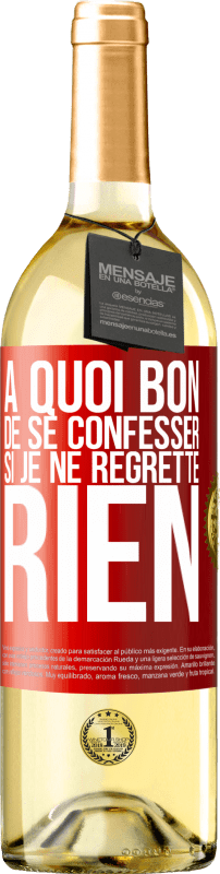 29,95 € Envoi gratuit | Vin blanc Édition WHITE A quoi bon de se confesser si je ne regrette rien Étiquette Rouge. Étiquette personnalisable Vin jeune Récolte 2025 Verdejo