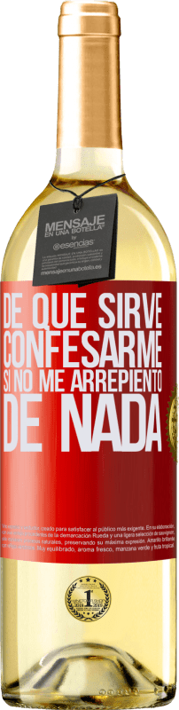 29,95 € Envío gratis | Vino Blanco Edición WHITE De qué sirve confesarme si no me arrepiento de nada Etiqueta Roja. Etiqueta personalizable Vino joven Cosecha 2024 Verdejo