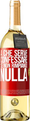 29,95 € Spedizione Gratuita | Vino bianco Edizione WHITE A che serve confessare se non rimpiango nulla Etichetta Rossa. Etichetta personalizzabile Vino giovane Raccogliere 2023 Verdejo