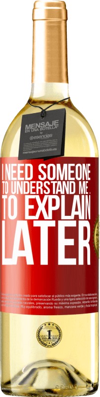 29,95 € Free Shipping | White Wine WHITE Edition I need someone to understand me ... To explain later Red Label. Customizable label Young wine Harvest 2024 Verdejo