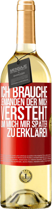 29,95 € Kostenloser Versand | Weißwein WHITE Ausgabe Ich brauche jemanden, der mich versteht. Um mich mir später zu erklären Rote Markierung. Anpassbares Etikett Junger Wein Ernte 2024 Verdejo