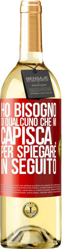 29,95 € Spedizione Gratuita | Vino bianco Edizione WHITE Ho bisogno di qualcuno che mi capisca ... Per spiegare in seguito Etichetta Rossa. Etichetta personalizzabile Vino giovane Raccogliere 2024 Verdejo